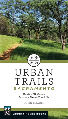 Urban Trails: Sacramento: Davis * Elk Grove * Folsom * Sierra Foothills Cover Image