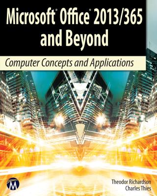 Microsoft Office 2013/365 and Beyond: Computer Concepts and Applications (Computer Science) Cover Image
