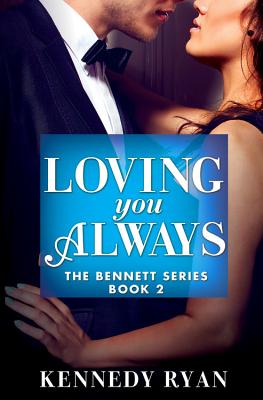 Loving You Always (The Bennett Series #2)