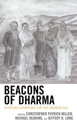 Beacons of Dharma: Spiritual Exemplars for the Modern Age (Explorations in Indic Traditions: Theological) Cover Image