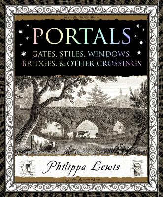 Portals: Gates, Stiles, Windows, Bridges & Other Crossings (Wooden Books) Cover Image