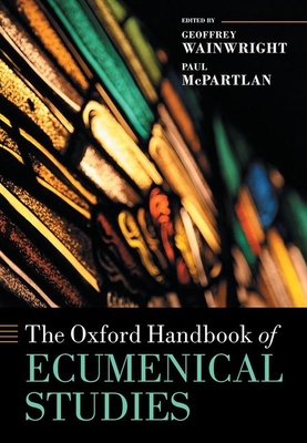 The Oxford Handbook of Ecumenical Studies (Oxford Handbooks) Cover Image