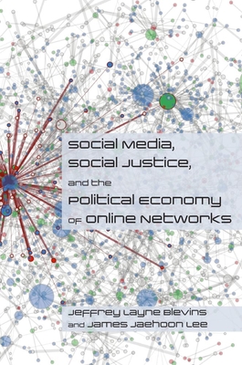 Social Media, Social Justice and the Political Economy of Online Networks Cover Image