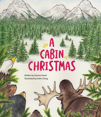 A Cabin Christmas By Glynnis Hood, Ardis Cheng (Illustrator) Cover Image