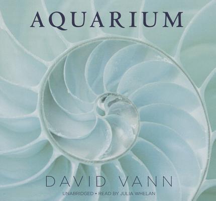 Aquarium Lib/E By David Vann, Julia Whelan (Read by) Cover Image