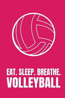 Eat Sleep Breathe Volleyball: Wide Ruled Composition Notebook Volleyball Notebook For Girls