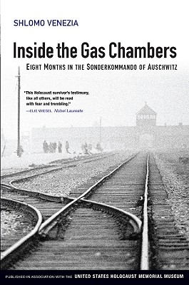 Inside the Gas Chambers: Eight Months in the Sonderkommando of Auschwitz By Shlomo Venezia Cover Image