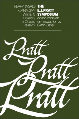 The E.J. Pratt Symposium (Reappraisals: Canadian Writers)