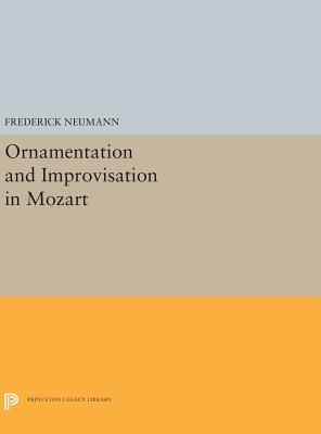 Ornamentation and Improvisation in Mozart (Princeton Legacy Library #5293) Cover Image