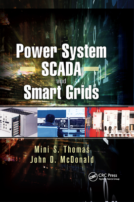 Power System SCADA and Smart Grids By Mini S. Thomas, John Douglas McDonald Cover Image