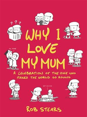 Why I Love My Mum: The perfect Mother's Day gift Cover Image