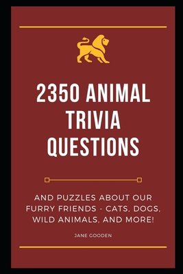 2350 Animal Trivia Questions and Puzzles about our Furry Friends - Cats,  Dogs, Wild Animals, and More! (Animal Facts #11) (Paperback) | Books and  Crannies