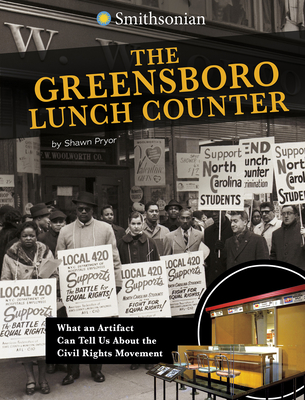 The Greensboro Lunch Counter: What an Artifact Can Tell Us about the Civil Rights Movement By Shawn Pryor Cover Image