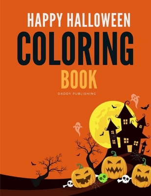 Happy Halloween Coloring Book: Drawing Pages for the special time with horror ghost in variety character, creativity, mind relaxation. Cover Image