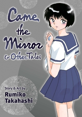 Came the Mirror & Other Tales By Rumiko Takahashi Cover Image