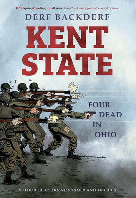 Kent State: Four Dead in Ohio By Derf Backderf Cover Image