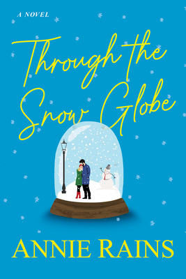 Through the Snow Globe By Annie Rains Cover Image