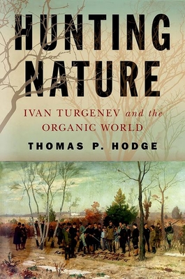 Hunting Nature: Ivan Turgenev and the Organic World By Thomas P. Hodge Cover Image