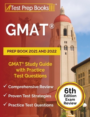 GMAT Prep Book 2021 and 2022: GMAT Study Guide with Practice Test Questions [6th Edition Exam Review] Cover Image