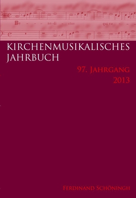 Kirchenmusikalisches Jahrbuch - 97. Jahrgang 2013 Cover Image