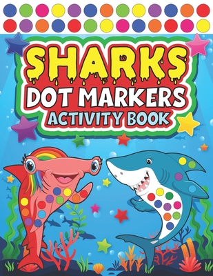 Sharks Dot Markers Activity Book: Do a Dot Marker Coloring Book For Kids,  Preschool Kindergarten Activities, Easy Guided BIG DOTS for Toddler and  Pres (Paperback)