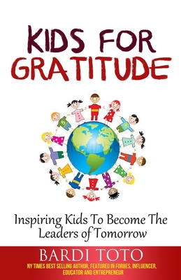 Kids for Gratitude: Inspiring Kids to Become The Leaders of Tomorrow Cover Image