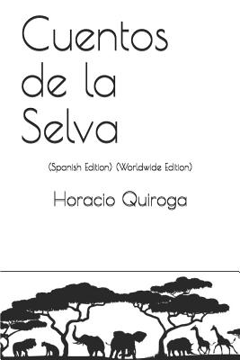 Cuentos de la Selva: (spanish Edition) (Worldwide Edition