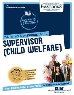 Supervisor (Child Welfare) (C-784): Passbooks Study Guide (Career Examination Series #784) By National Learning Corporation Cover Image
