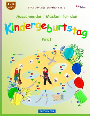 BROCKHAUSEN Bastelbuch Bd. 5 - Ausschneiden: Masken für den Kindergeburtstag: Pirat (Kindergeburtstag Masken #5)