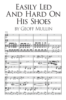Easily Led and Hard on His Shoes By Geoff Mullin Cover Image