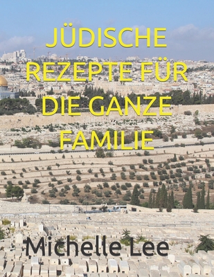Jüdische Rezepte Für Die Ganze Familie By Michelle Lee Cover Image