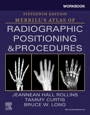 Workbook for Merrill's Atlas of Radiographic Positioning and Procedures By Jeannean Hall Rollins, Bruce W. Long, Tammy Curtis Cover Image