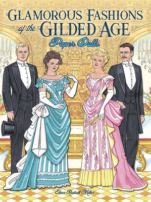 Glamorous Fashions of the Gilded Age Paper Dolls (Dover Paper Dolls) By Eileen Rudisill Miller Cover Image