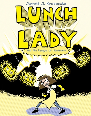 Lunch Lady and the League of Librarians: Lunch Lady #2 Cover Image