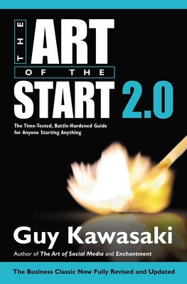 The Art of the Start 2.0: The Time-Tested, Battle-Hardened Guide for Anyone Starting Anything Cover Image
