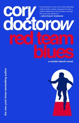 Red Team Blues: A Martin Hench Novel (The Martin Hench Novels) By Cory Doctorow Cover Image