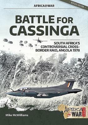 Battle for Cassinga: South Africa's Controversial Cross-Border Raid, Angola 1978 (Africa@War)