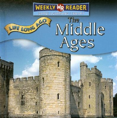 The Middle Ages (Life Long Ago) By Tea Benduhn Cover Image