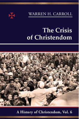 The Crisis of Christendom: 1815-2005: A History of Christendom (vol. 6) Cover Image