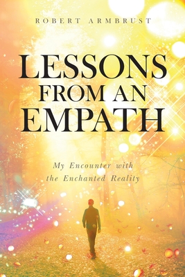 Lessons From An Empath: My Encounter with the Enchanted Reality Cover Image