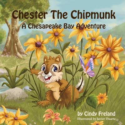 Chester the Chipmunk: A Chesapeake Bay Adventure By Cindy Freland, Duarte Javier (Illustrator) Cover Image