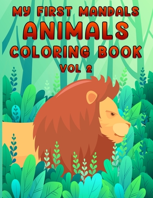 Download My First Mandals Animals Coloring Book Vol 2 My First Animals Mandals Creative Coloring Book Vol 2 For Kids With Page Size 8 5 X 11 Single Sided Brookline Booksmith