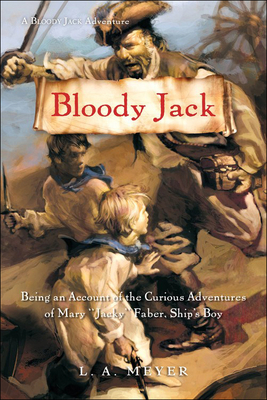Bloody Jack: Being an Account of the Curious Adventures of Mary "Jacky" Faber, Ship's Boy (Bloody Jack Adventures (Prebound))