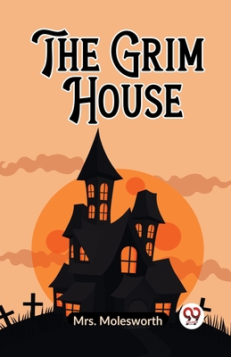 The Grim House By Molesworth Mrs Cover Image