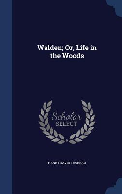 Walden; Or, Life in the Woods