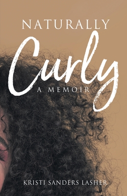 Naturally Curly: A Memoir By Kristi Sanders Lasher Cover Image