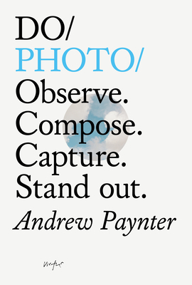 Do Photo: Observe. Compose. Capture. Stand out. Cover Image