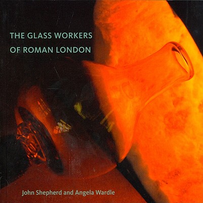 The Glass Workers of Roman London Cover Image