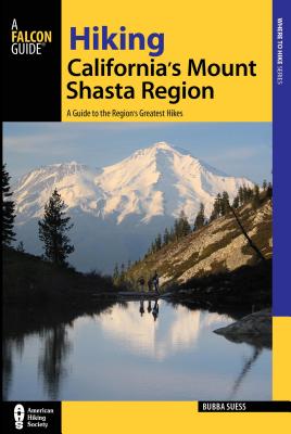 Hiking California's Mount Shasta Region: A Guide to the Region's Greatest Hikes (Regional Hiking) Cover Image