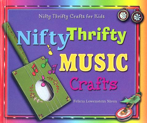 Nifty Thrifty Music Crafts (Nifty Thrifty Crafts for Kids) Cover Image